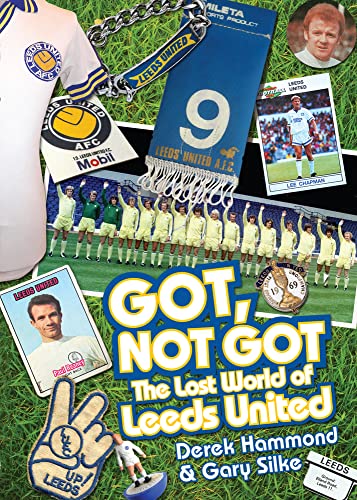Got, Not Got: Leeds United: The Lost World of Leeds United von Pitch Publishing (Brighton) Ltd
